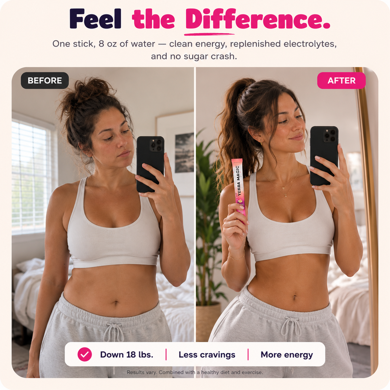 Feel the difference: before and after — down 18 lbs, less cravings, more energy